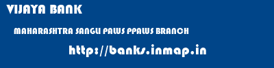 VIJAYA BANK  MAHARASHTRA SANGLI PALUS PPALUS BRANCH  banks information 